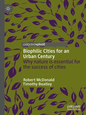 cover image of Biophilic Cities for an Urban Century